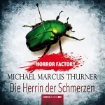 Michael Marcus Thurner: Die Herrin der Schmerzen: Horror Factory 7
