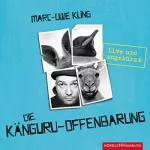 Marc-Uwe Kling: Die Känguru-Offenbarung: Live und ungekürzt