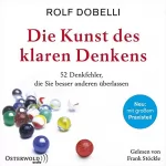 Rolf Dobelli: Die Kunst des klaren Denkens: 52 Denkfehler, die Sie besser anderen überlassen