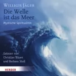 Willigis Jäger: Die Welle ist das Meer: 