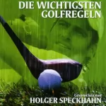 Holger Speckhahn: Die wichtigsten Golfregeln: 