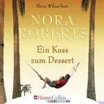 Nora Roberts: Ein Kuss zum Dessert: 