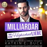 Katrin Emilia Buck: Ein Milliardär und seine Highschoolliebe - A Second Chance Billionaire Romance: San Antonio Billionaires 4