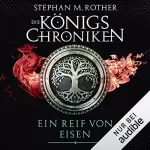 Stephan M. Rother: Ein Reif von Eisen: Die Königschroniken 1