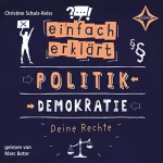 Christine Schulz-Reiss: Einfach erklärt - Politik - Demokratie - Deine Rechte: 