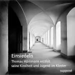 Thomas Hürlimann, Joachim Leser, Klaus Sander: Einsiedeln: Thomas Hürlimann erzählt seine Kindheit und Jugend im Kloster
