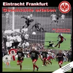 Jörg Heinisch, Matthias Thoma, Michael Gabriel: Eintracht Frankfurt. Geschichte erleben: 