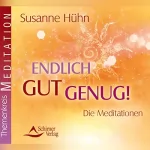 Susanne Hühn: Endlich gut genug: Die Meditationen