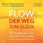 Mihaly Csikszentmihalyi: Flow - der Weg zum Glück: Der Entdecker des Flow-Prinzips erklärt seine Lebensphilosophie