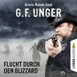G. F. Unger: Flucht durch den Blizzard: G. F. Unger Western 4