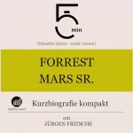 Jürgen Fritsche: Forrest Mars Sr. - Kurzbiografie kompakt: 5 Minuten - Schneller hören - mehr wissen!
