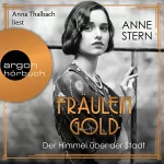 Anne Stern: Fräulein Gold. Der Himmel über der Stadt: Die Hebamme von Berlin 3