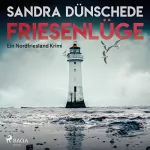 Sandra Dünschede: Friesenlüge: Ein Nordfriesland Krimi