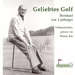 Bernhard von Limburger: Geliebtes Golf: Golfgeschichten, gelesen von Thomas Ihm