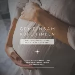 Jana von Holstein: Gemeinsam Ruhe finden - Einschlafmeditationen für Dich und Dein Baby: Sanfte Wege zu erholsamen Nächten während Deiner Schwangerschaft