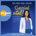 Yael Adler: Genial vital!: Wer seinen Körper kennt, bleibt länger jung