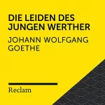 Johann Wolfgang von Goethe: Goethe.Die Leiden des jungen Werther: Reclam Hörbuch