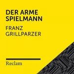 Franz Grillparzer: Grillparzer.Der arme Spielmann: Reclam Hörbuch