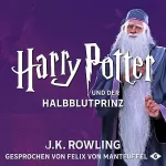 J.K. Rowling: Harry Potter und der Halbblutprinz: Harry Potter 6