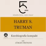 Jürgen Fritsche: Harry S. Truman - Kurzbiografie kompakt: 5 Minuten - Schneller hören - mehr wissen!