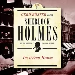 Arthur Conan Doyle: Im leeren Hause: Gerd Köster liest Sherlock Holmes 4