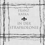Franz Kafka: In der Strafkolonie: 