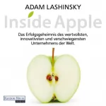 Adam Lashinsky: Inside Apple: Das Erfolgsgeheimnis des wertvollsten, innovativsten und verschwiegensten Unternehmens der Welt