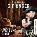 G. F. Unger: Jamie und Clyde: G. F. Unger Western 2