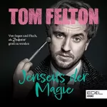 Tom Felton: Jenseits der Magie: Von Segen und Fluch, als Zauberer groß zu werden