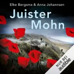 Elke Bergsma, Anna Johannsen: Juister Mohn: Ein Fall für Büttner & Lorenzen