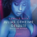 Camille Bech: Julias geheime Gelüste. Erotische Novelle: 