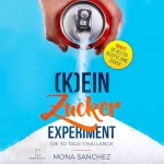 Mona Sanchez, Banesso Dein-Ernährungsratgeber: (K)ein Zucker Experiment: Die 30 Tage Challange: Die Besten Rezepte ohne Zucker: Gesund abnehmen