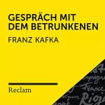 Franz Kafka: Kafka.Gespräch mit dem Betrunkenen: Reclam Hörbuch