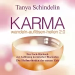 Tanya Schindelin: Karma wandeln-auflösen-heilen 2.0: Das Fach-Hörbuch zur Auflösung karmischer Blockaden