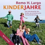 Remo H. Largo: Kinderjahre: Die Individualität des Kindes als erzieherische Herausforderung