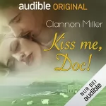 Clannon Miller: Kiss me, Doc!: 