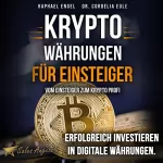 Raphael Engel: Kryptowährungen - Vom Einsteiger zum Krypto Profi: Erfolgreich investieren in digitale Währungen. Handeln mit Bitcoin, Ethereum, Blockchain, Token & Co. für maximale Gewinnerzielung