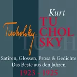 Kurt Tucholsky: Kurt Tucholsky: Satiren, Glossen, Prosa & Gedichte - Das Beste aus den Jahren 1923-1925: 