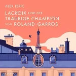 Alex Lépic: Lacroix und der traurige Champion von Roland-Garros: Lacroix 6