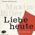 Maxim Biller: Liebe heute: shortstories
