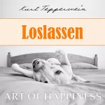 Kurt Tepperwein: Loslassen: Art of Happiness