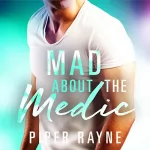 Piper Rayne: Mad about the Medic: Saving Chicago 3