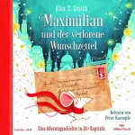 Alex T. Smith, Diana Steinbrede - Übersetzer: Maximilian und der verlorene Wunschzettel (Maximilian 1): Maximilian 1