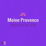 Helly Lindenberg: Meine Provence: Endlich frei sein