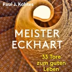Paul J. Kohtes: Meister Eckhart: 33 Tore zum guten Leben