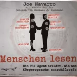Joe Navarro: Menschen lesen: Ein FBI-Agent erklärt, wie man Körpersprache entschlüsselt