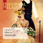 Anne Ashley: Miss in Maskerade: Historical MyLady