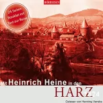 Heinrich Heine: Mit Heinrich Heine in den Harz, 1824: 