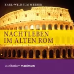 Karl-Wilhelm Weeber: Nachtleben im alten Rom: 