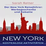 Sarah Retter: NEW YORK: KOSTENLOSE AKTIVITÄTEN Der New York-Reiseführer: Werbegeschenke und Rabatte: Der beste Leitfaden für freies und ermäßigtes Essen, Unterkünfte,...Sightseeing, Freizeitaktivitäten, Sehe: 